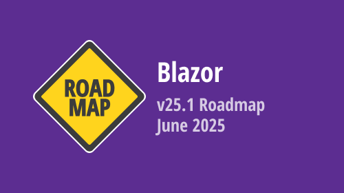 Blazor — June 2025 Roadmap (v25.1)