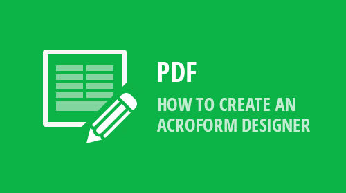 How to Create an AcroForm Designer with DevExpress Reports and PDF Viewer