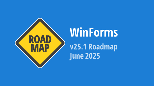 WinForms — June 2025 Roadmap (v25.1)